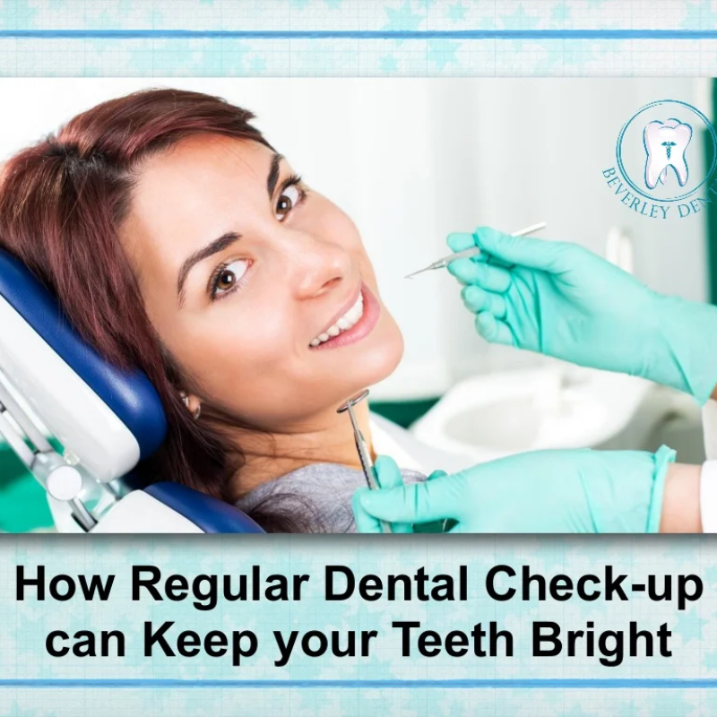How Regular Dental Check-up can Keep your Teeth Bright